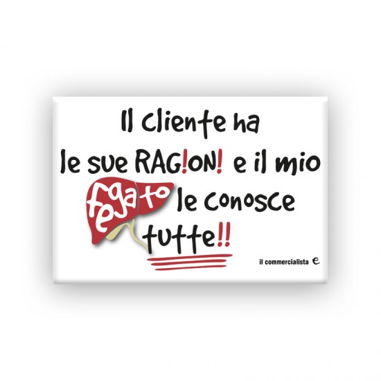 c_ Calamita rigida - 78 mm x 54 mm – frase “Il cliente ha le sue ragioni” c_ Calamita rigida - 78 mm x 54 mm – frase “Il cliente ha le sue ragioni”
